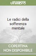 Le radici della sofferenza mentale Affare