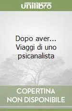 Affare Dopo aver... Viaggi di uno psicanalista