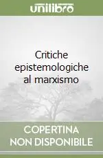 Ultima Occasione Critiche epistemologiche al marxismo