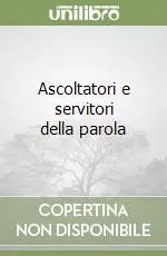 Ascoltatori e servitori della parola Ultime Pezzi