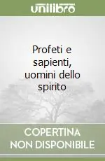 Profeti e sapienti, uomini dello spirito Consegna Rapida