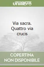 Via sacra. Quattro via crucis Professionale