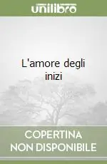 L‘amore degli inizi Ordina Subito