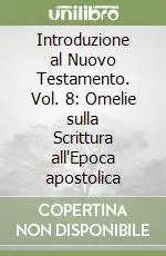Novità Introduzione al Nuovo Testamento. Vol. 8 Omelie sulla Scrittura all‘Epoca apostolica
