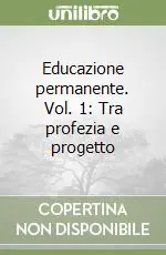 Educazione permanente. Vol. 1 Tra profezia e progetto Saldi