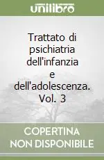 Trattato di psichiatria dell‘infanzia e dell‘adolescenza. Vol. 3 Nuovo Arrivo
