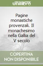 A Buon Prezzo Pagine monastiche provenzali. Il monachesimo nella Gallia del V secolo