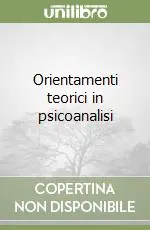 Subito Disponibile Orientamenti teorici in psicoanalisi
