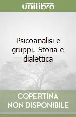 Psicoanalisi e gruppi. Storia e dialettica Compra Adesso