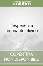L‘esperienza umana del divino Offerta