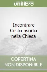 Incontrare Cristo risorto nella Chiesa Nuova Collezione