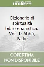 Nuovo Arrivo Dizionario di spiritualità biblico-patristica. Vol. 1 Abbà, Padre