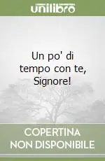 Un po‘ di tempo con te, Signore! Ultima Occasione
