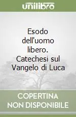 Sconto Esodo dell‘uomo libero. Catechesi sul Vangelo di Luca