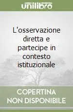 L‘osservazione diretta e partecipe in contesto istituzionale Direttamente Dal Produttore