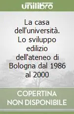 Affare La casa dell‘università. Lo sviluppo edilizio dell‘ateneo di Bologna dal 1986 al 2000