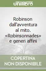 Robinson dall‘avventura al mito. «Robinsonnades» e generi affini Più Venduto