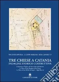 Tre chiese a Catania. Indagine storico costruttiva Offerta