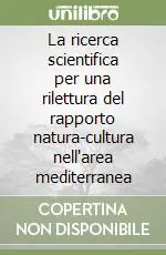 La ricerca scientifica per una rilettura del rapporto natura-cultura nell‘area mediterranea Saldi