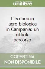 Offerta L‘economia agro-biologica in Campania un difficile percorso