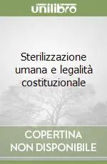 Sterilizzazione umana e legalità costituzionale Miglior Prezzo