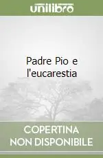 Sconto Padre Pio e l‘eucarestia