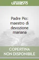 Miglior Prezzo Padre Pio maestro di devozione mariana