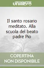 Promo Stagionale Il santo rosario meditato. Alla scuola del beato padre Pio