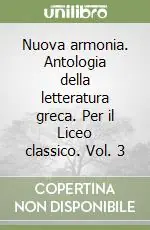 Compra Online Nuova armonia. Antologia della letteratura greca. Per il Liceo classico. Vol. 3