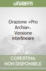 Orazione «Pro Archia». Versione interlineare Affare