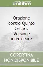 Prezzo Scontato Orazione contro Quinto Cecilio. Versione interlineare
