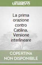 Scelto Dai Clienti La prima orazione contro Catilina. Versione interlineare