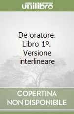 Ordina Subito De oratore. Libro 1º. Versione interlineare