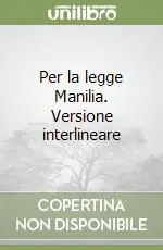 Per la legge Manilia. Versione interlineare Reso Gratuito