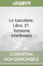 Le tusculane. Libro 1º. Versione interlineare Popolare