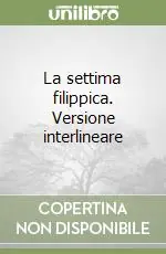 La settima filippica. Versione interlineare Consegna Rapida