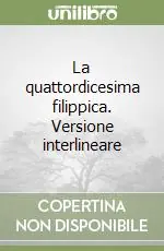 La quattordicesima filippica. Versione interlineare Occasione
