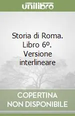 Prezzo Scontato Storia di Roma. Libro 6º. Versione interlineare