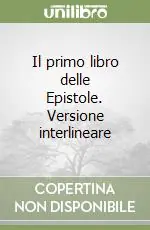 Prezzo Basso Il primo libro delle Epistole. Versione interlineare