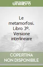 Le metamorfosi. Libro 3º. Versione interlineare Super Prezzo
