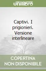 Captivi. I prigionieri. Versione interlineare Quantità Limitata