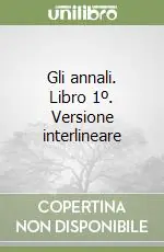 Gli annali. Libro 1º. Versione interlineare Di Tendenza