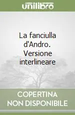 La fanciulla d‘Andro. Versione interlineare Vendita Finale