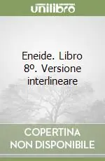 Eneide. Libro 8º. Versione interlineare Offerta