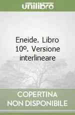 Eneide. Libro 10º. Versione interlineare Solo Oggi