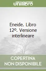 Spedito Oggi Eneide. Libro 12º. Versione interlineare