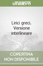 Solo Oggi Lirici greci. Versione interlineare
