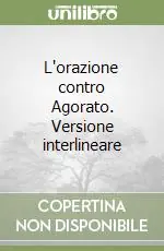 Miglior Prezzo L‘orazione contro Agorato. Versione interlineare