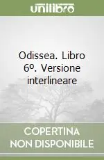 Affare Odissea. Libro 6º. Versione interlineare