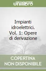 Offerta Speciale Impianti idroelettrici. Vol. 1 Opere di derivazione